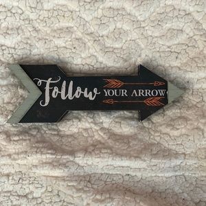 “Follow Your Arrow” Decorative Sign